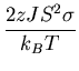 $\displaystyle \frac{2zJS^2\sigma}{k_BT}$