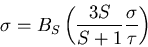 \begin{displaymath}
\sigma=B_S\left(\frac{3S}{S+1}\frac{\sigma}{\tau}\right)
\end{displaymath}