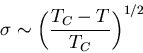 \begin{displaymath}
\sigma\sim\left(\frac{T_C -T}{T_C}\right)^{1/2}
\end{displaymath}