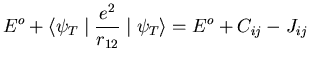 $\displaystyle E^o +\langle\psi_T\mid\frac{e^2}{r_{12}}\mid\psi_T\rangle=
E^o+C_{ij}-J_{ij}$