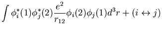 $\displaystyle \int\phi^{*}_{i}(1)\phi_{j}^{*}(2)\frac{e^2}{r_{12}}
\phi_{i}(2)\phi_{j}(1)d^3r + (i\leftrightarrow j)$