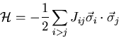 \begin{displaymath}
{\cal H}=-\frac{1}{2}\sum_{i>j}J_{ij}\vec{\sigma}_{i}\cdot\vec{\sigma}_j
\end{displaymath}