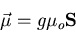 \begin{displaymath}
\vec{\mu}=g\mu_o {\bf S}
\end{displaymath}