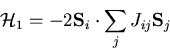 \begin{displaymath}
{\cal H}_1 = -2{\bf S}_i\cdot\sum_{j}J_{ij}{\bf S}_j
\end{displaymath}