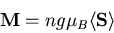 \begin{displaymath}
{\bf M}=ng\mu_{B}\langle {\bf S}\rangle
\end{displaymath}