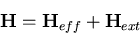 \begin{displaymath}
{\bf H}={\bf H}_{eff}+{\bf H}_{ext}
\end{displaymath}