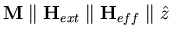 ${\bf M}\;\Vert\;{\bf H}_{ext}\;\Vert\;{\bf H}_{eff}\;\Vert\;\hat{z}$