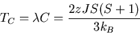 \begin{displaymath}
T_C =\lambda C=\frac{2zJS(S+1)}{3k_B}
\end{displaymath}