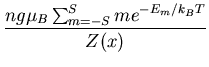 $\displaystyle \frac{ng\mu_B\sum_{m=-S}^{S}me^{-E_m/k_BT}}{Z(x)}$