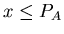 $x \leq P_A$