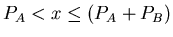 $P_A <
x \leq (P_A + P_B)$