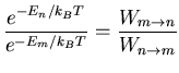 $\displaystyle \frac{e^{-E_n/k_BT}}{e^{-E_m/k_BT}}
=\frac{W_{m\rightarrow n}}{W_{n\rightarrow m}}$