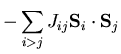 $\displaystyle -\sum_{i>j}J_{ij}{\bf S}_i\cdot{\bf S}_j$