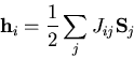 \begin{displaymath}
{\bf h}_{i}=\frac{1}{2}\sum_{j}J_{ij}{\bf S}_{j}
\end{displaymath}