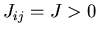$J_{ij}=J>0$