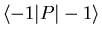 $\displaystyle \langle -1\vert P\vert-1\rangle$