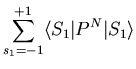 $\displaystyle \sum_{s_1=-1}^{+1}\langle S_1\vert P^{N}\vert S_1\rangle$