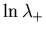 $\displaystyle \ln \lambda_{+}$