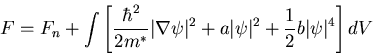 \begin{displaymath}
F=F_n+\int\left[\frac{\hbar^2}{2m^{*}}\vert\nabla\psi\vert^2 + a\vert\psi\vert^2
+\frac{1}{2}b\vert\psi\vert^4\right]dV
\end{displaymath}