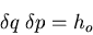 \begin{displaymath}
\delta q\;\delta p=h_o
\end{displaymath}