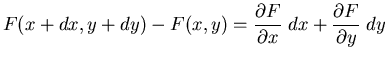 $\displaystyle F(x+dx,y+dy)-F(x,y)=\frac{\partial F}{\partial x}\;dx+
\frac{\partial F}{\partial y}\;dy$