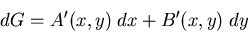 \begin{displaymath}
dG=A^{\prime}(x,y)\;dx+B^{\prime}(x,y)\;dy
\end{displaymath}