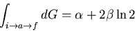 \begin{displaymath}
\int_{i\rightarrow a\rightarrow f} dG=\alpha + 2\beta\ln 2
\end{displaymath}