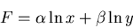 \begin{displaymath}
F=\alpha \ln x + \beta\ln y
\end{displaymath}