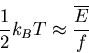 \begin{displaymath}
\frac{1}{2}k_BT\approx\frac{\overline{E}}{f}
\end{displaymath}