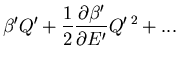 $\displaystyle \beta^{\prime}Q^{\prime}+\frac{1}{2}\frac{\partial \beta^{\prime}}
{\partial E^{\prime}}Q^{\prime\;2}+...$