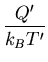 $\displaystyle \frac{Q^{\prime}}{k_BT^{\prime}}$