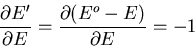 \begin{displaymath}
\frac{\partial E^{\prime}}{\partial E}=\frac{\partial(E^o-E)}{\partial E}=-1
\end{displaymath}