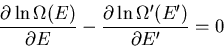 \begin{displaymath}
\frac{\partial\ln\Omega(E)}{\partial E}
-\frac{\partial \ln\Omega^{\prime}(E^{\prime})}{\partial E^{\prime}}=0
\end{displaymath}