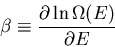 \begin{displaymath}
\beta\equiv \frac{\partial \ln\Omega(E)}{\partial E}
\end{displaymath}