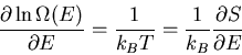 \begin{displaymath}
\frac{\partial\ln\Omega(E)}{\partial E}=\frac{1}{k_BT}=\frac{1}{k_B}
\frac{\partial S}{\partial E}
\end{displaymath}