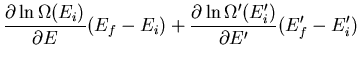 $\displaystyle \frac{\partial\ln\Omega(E_i)}{\partial E}(E_f-E_i)+
\frac{\partia...
...\Omega^{\prime}(E^{\prime}_i)}{\partial E^{\prime}}
(E_f^{\prime}-E_i^{\prime})$