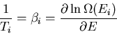 \begin{displaymath}
\frac{1}{T_i}=\beta_i= \frac{\partial \ln\Omega(E_i)}{\partial E}
\end{displaymath}