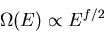 \begin{displaymath}
\Omega(E)\propto E^{f/2}
\end{displaymath}