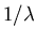 $1/\lambda$