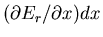 $(\partial E_r/\partial x)dx$