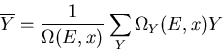 \begin{displaymath}\overline{Y}=\frac{1}{\Omega(E,x)}\sum_{Y}\Omega_Y(E,x)Y
\end{displaymath}