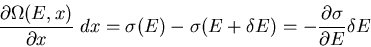 \begin{displaymath}\frac{\partial \Omega(E,x)}{\partial x}\;dx=\sigma(E)-\sigma(E+\delta E)
=-\frac{\partial \sigma}{\partial E}\delta E
\end{displaymath}