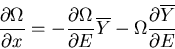 \begin{displaymath}\frac{\partial \Omega}{\partial x}=-\frac{\partial\Omega}{\pa...
... E}
\overline{Y}-\Omega\frac{\partial\overline{Y}}{\partial E}
\end{displaymath}