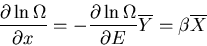 \begin{displaymath}\frac{\partial\ln\Omega}{\partial x}=-\frac{\partial\ln\Omega}{\partial E}
\overline{Y}=\beta\overline{X}
\end{displaymath}