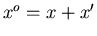 $x^o=x+x^{\prime}$