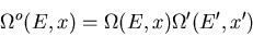 \begin{displaymath}\Omega^o(E,x)=\Omega(E,x)\Omega^{\prime}(E^{\prime},x^{\prime})
\end{displaymath}