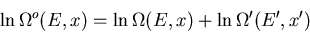 \begin{displaymath}\ln \Omega^o(E,x)=\ln\Omega(E,x)+\ln\Omega^{\prime}(E^{\prime},x^{\prime})
\end{displaymath}
