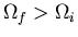 $\Omega_f>\Omega_i$