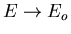 $E\rightarrow E_o$
