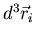 $d^3\vec{r}_i$